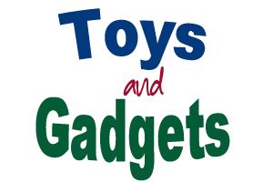 Toys and Gadgets